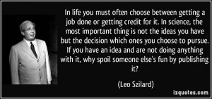 In life you must often choose between getting a job done or getting ...