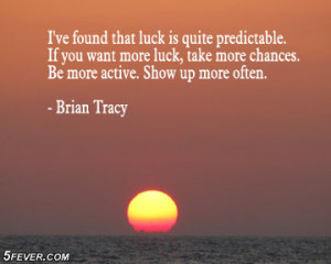 quotes luck2 Lesson #13 You make your own luck!