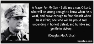 Prayer For My Son - Build me a son, O Lord, who will be strong ...