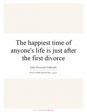Happiest Time Of Anyone's Life Is Just After The First Divorce Quote ...