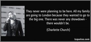 ... There was never any showdown - there wouldn't be. - Charlotte Church