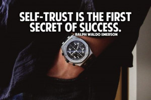Self-trust is the first secret of success. – Ralph Waldo Emerson ...