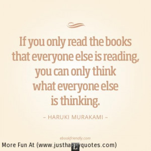If You Only Read The Books That Everyone Else Is Reading, You Can Only ...