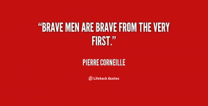 quote-Pierre-Corneille-brave-men-are-brave-from-the-very-108229.png