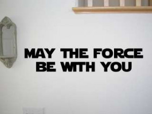 130181941_may-the-force-be-with-you-star-wars-decal-wall-quotes-.jpg