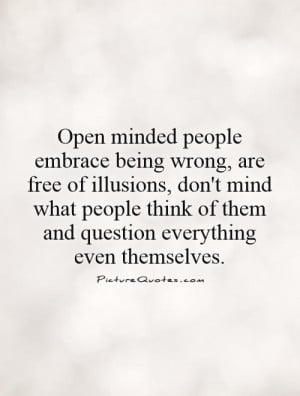 Open Minded Quotes Illusion Quotes Open Mind Quotes Open Your Mind ...