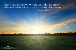 ... risk we can take is to be honest with ourselves.