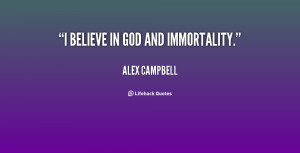quote-Alex-Campbell-i-believe-in-god-and-immortality-9664.png