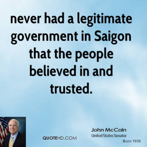 never had a legitimate government in Saigon that the people believed ...
