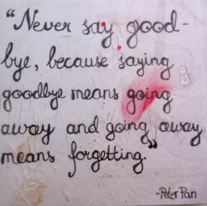 Going away means forgetting goodbye quote
