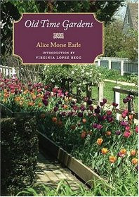 ... of quot Old Time Gardens quot by Alice Morse Earle Virginia Lopez Begg