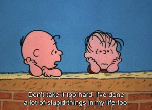 ... ve Done A Lot Of Stupid Things In My Life Too ” ~ Mistake Quote