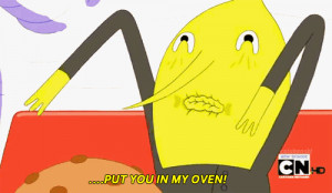 Lemon Grab Adventure Time Put You Oven Crazy