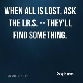 When all is lost, ask the I.R.S. -- they'll find something.