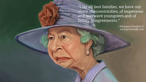 Queen Elizabeth II Quotes Like all best families, we have our share of ...