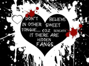 don't believe in other sweet tongue.. coz beneath it there are hidden ...