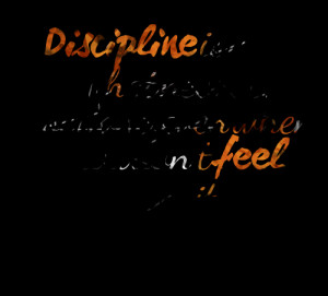 Quotes Picture: discipline is doing what needs to be done, even when ...