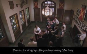 Carpe diem. Seize the day, boys. Make your lives extraordinary. - John ...