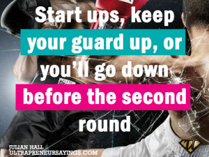 Start ups, keep your guard up, or you’ll go down before the second ...