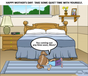 Happy Mother’s Day! Take Some Quiet Time With Yourself.
