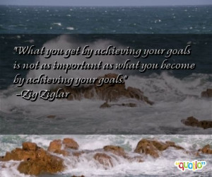 What you get by achieving your