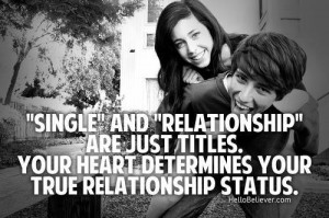 ... are just titles. Your heart determines your true relationship status