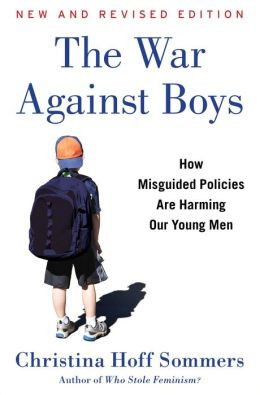 The War Against Boys: How Misguided Policies are Harming Our Young Men