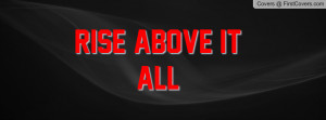 Rise Above It All Profile Facebook Covers
