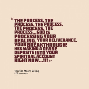 The process, the process, the process, the process, the process...God ...