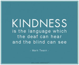 mark twain, quotes, sayings, kindness, true, great