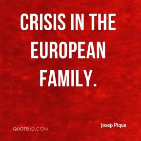 Josep Pique - crisis in the European family.