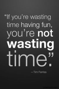Fun Quote Tim Ferriss