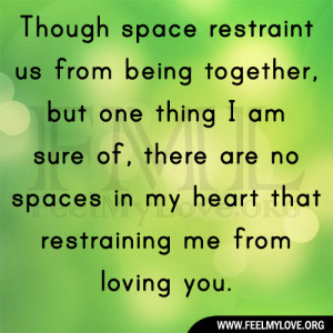 Though space restraint us from being together
