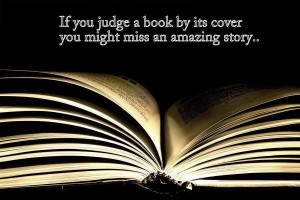If you judge a book by its cover you might miss an amazing story