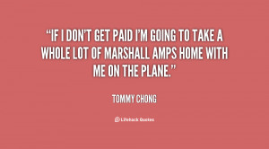 If I don't get paid I'm going to take a whole lot of Marshall amps ...