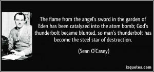 sword in the garden of Eden has been catalyzed into the atom bomb; God ...