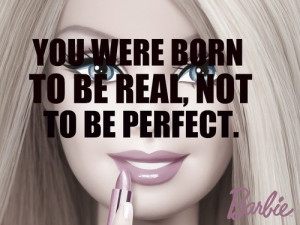 Inspiring quotes, sayings, you were born to be real, barbie