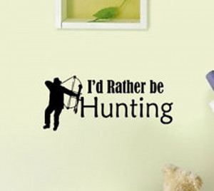 Rather be Hunting Hunter vinyl wall quote for home(China (Mainland))
