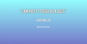quote-Vijay-Mallya-i-am-pretty-tough-as-a-boss-134352_1.png