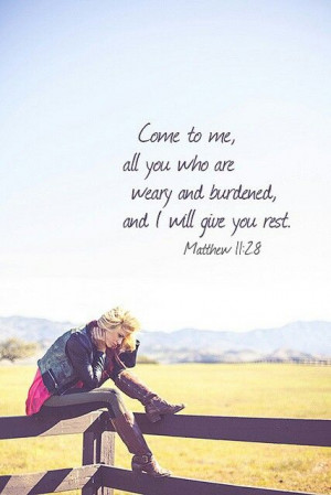 ... burdened, and I will give you rest - Matthew 11:28 #Christian #quote