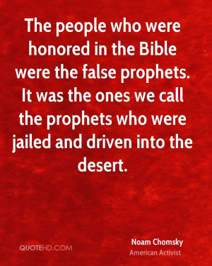 The people who were honored in the Bible were the false prophets. It ...