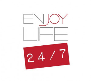 Enjoy life 24/7