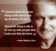 used to think that the worst thing in life was to end up all alone ...