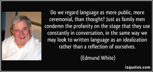 Do we regard language as more public, more ceremonial, than thought ...