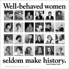 Well-Behaved Women Seldom Make History