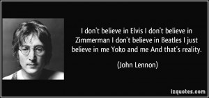 don't believe in Elvis I don't believe in Zimmerman I don't believe ...