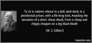 To sit in solemn silence in a dull, dark dock, In a pestilential ...