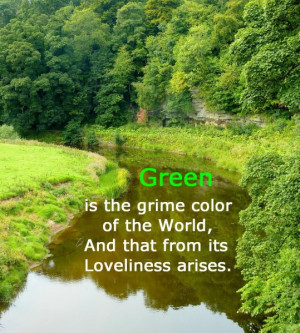 Green Is The Grime Color Of The World, And That From Its Loveliness ...