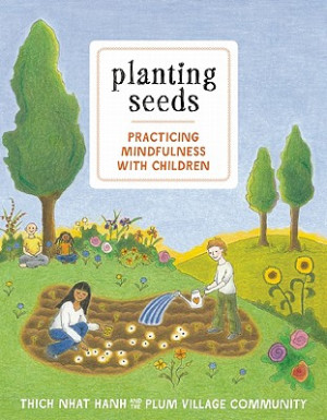 Planting Seeds: Practicing Mindfulness with Children (Paperback)