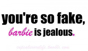 barbie, fake, funny, jealous, quotes - inspiring picture on Favim.com